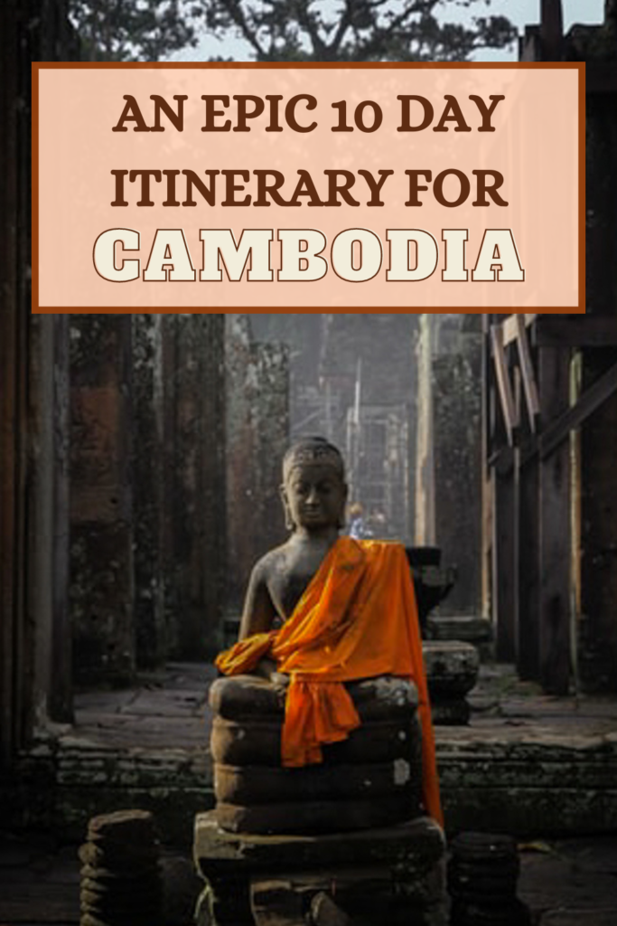 10 day Cambodia itinerary
